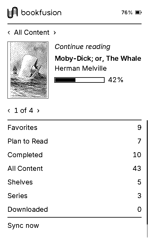 My Shelf on the X4 Pro: Continue reading Moby-Dick at 42%, then Favorites, Plan to Read, Completed, All Content, Shelves, Series, Downloaded and Sync now